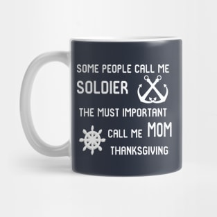 the must call me soldier,thanksgiving Mug